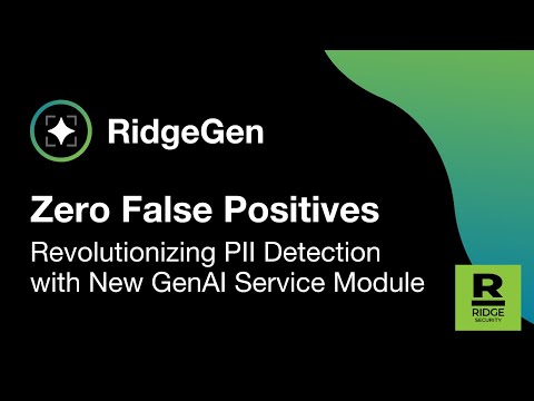 Zero False Positives: Revolutionizing PII Detection with New RidgeBot&#039;s GenAI Service Module