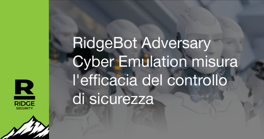 RidgeBot Adversary Cyber ​​Emulation misura l’efficacia del controllo di sicurezza