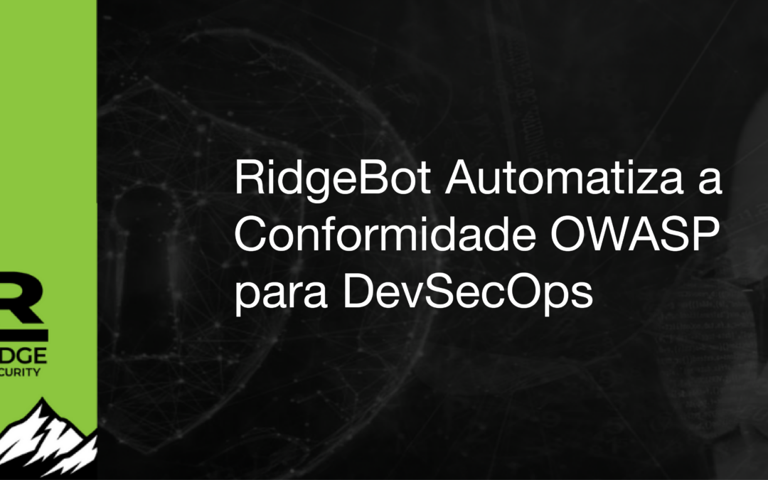 RidgeBot Automatiza a Conformidade OWASP para DevSecOps 