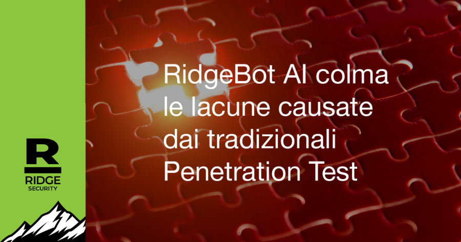 RidgeBot AI colma le lacune causate dai tradizionali Penetration Test 