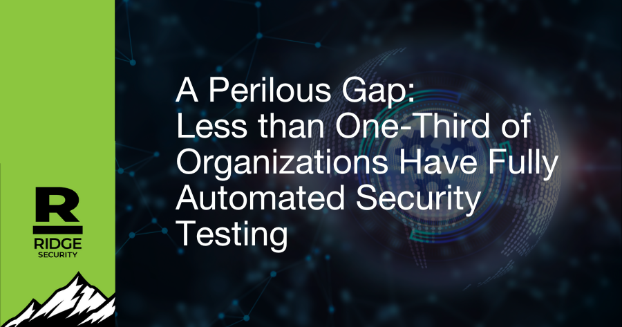 A Perilous Gap: Less than One-Third of Organizations Have Fully Automated Security Testing