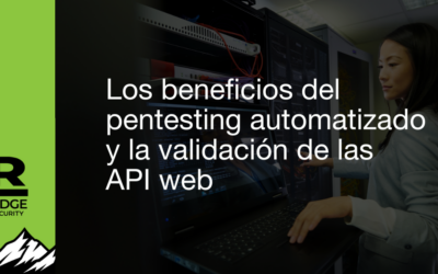 Los beneficios del pentesting automatizado y la validación de APIs web