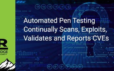 Automated Pen Testing Continually Scans, Exploits, Validates and Reports CVEs