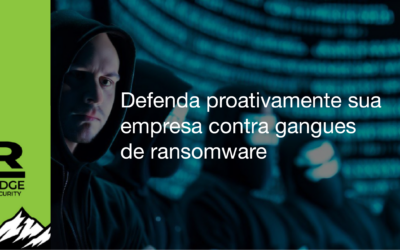 Defenda proativamente sua empresa contra gangues de ransomware 