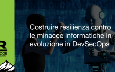 Costruire resilienza contro le minacce informatiche in evoluzione in DevSecOps