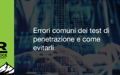 Errori comuni dei test di penetrazione e come evitarli 