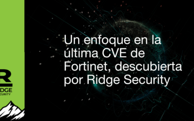 Protegiendo tu frontera digital:Un enfoque en la última CVE de Fortinet, descubierta por Ridge Security