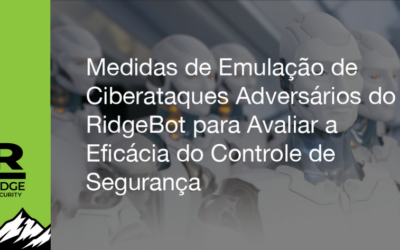 Medidas de Emulação de Ciberataques Adversários do RidgeBot para Avaliar a Eficácia do Controle de Segurança  