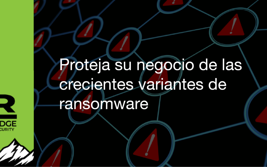 Proteja su negocio de las crecientes variantes de ransomware