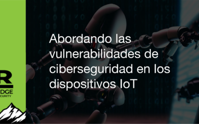 Abordando las vulnerabilidades de ciberseguridad en los dispositivos IoT