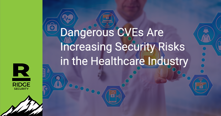Dangerous CVEs Are Increasing Security Risks in the Healthcare Industry