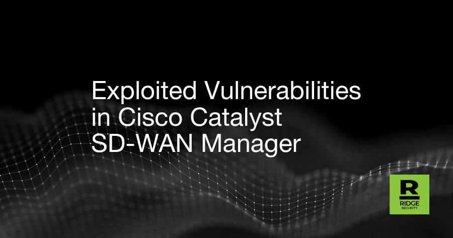 Exploited Vulnerabilities in Cisco Catalyst SD-WAN Manager 