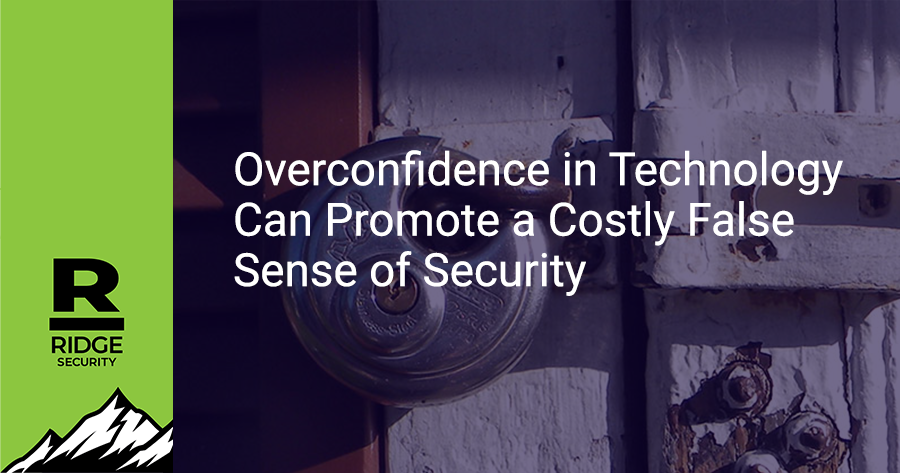 Overconfidence in Technology Can Promote a Costly False Sense of Security