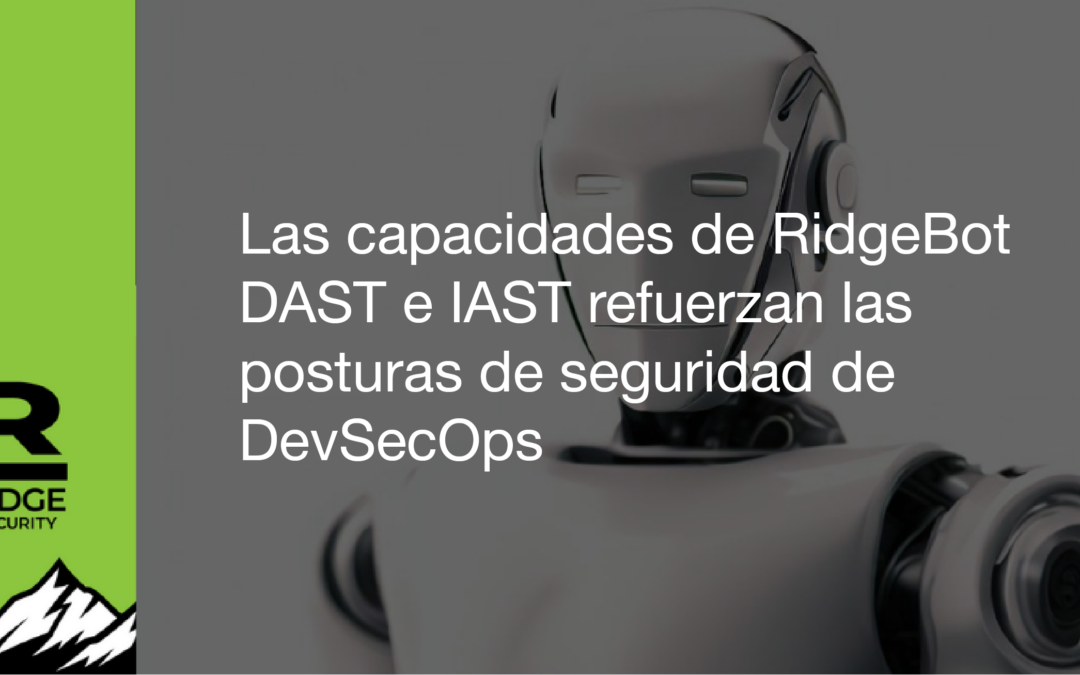 Las capacidades de RidgeBot DAST e IAST refuerzan las posturas de seguridad de DevSecOps 
