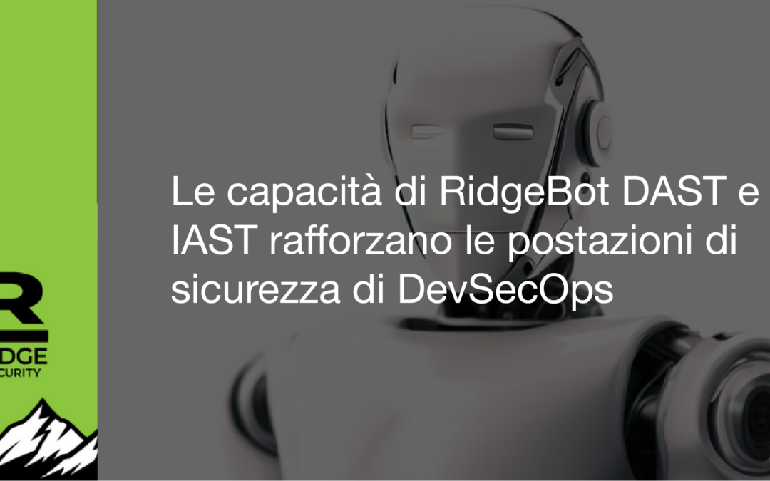 DAST e IAST di RidgeBot rafforzano le postazioni di sicurezza di DevSecOps 