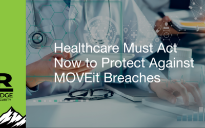 Healthcare Must Act Now to Protect Against MOVEit Breaches