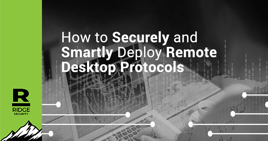 How to Securely and Smartly Deploy Remote Desktop Protocols