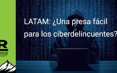 LATAM: ¿Una presa fácil para los ciberdelincuentes?