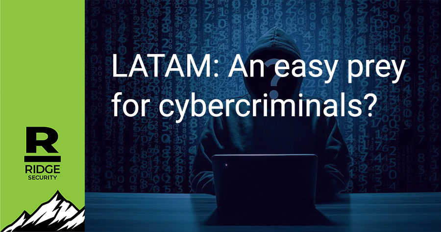 LATAM: An easy prey for cybercriminals?