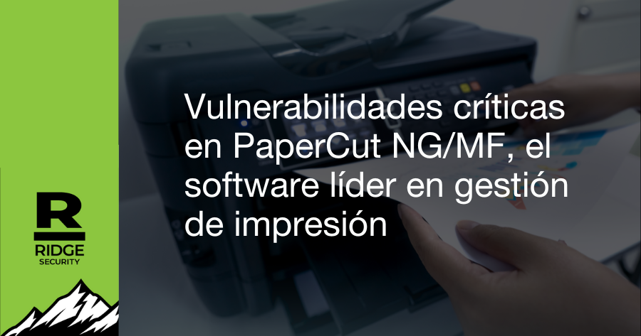 Vulnerabilidades críticas en PaperCut NG/MF, el software líder en gestión de impresión