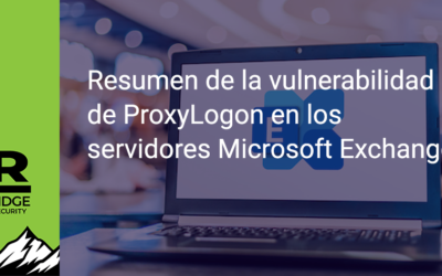 Resumen de la vulnerabilidad de ProxyLogon en los servidores Microsoft Exchange