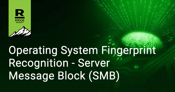 Operating System Fingerprint Recognition – Server Message Block (SMB)