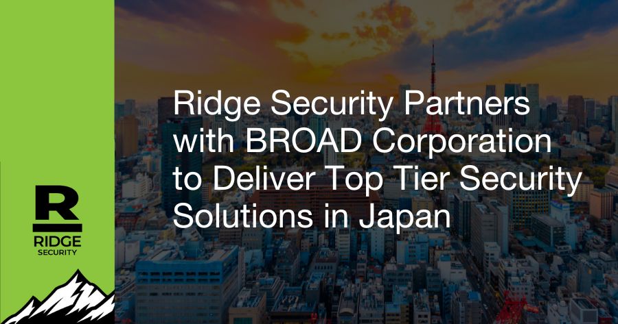 Ridge Security Partners with BROAD Corporation to Deliver Top Tier Security Solutions in Japan