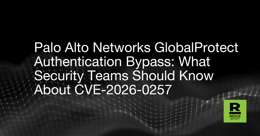 Palo Alto Networks GlobalProtect Authentication Bypass: What Security Teams Should Know About CVE-2026-0257 