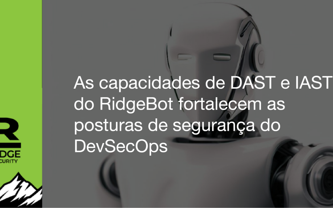 As capacidades de DAST e IAST do RidgeBot fortalecem as posturas de segurança do DevSecOps 