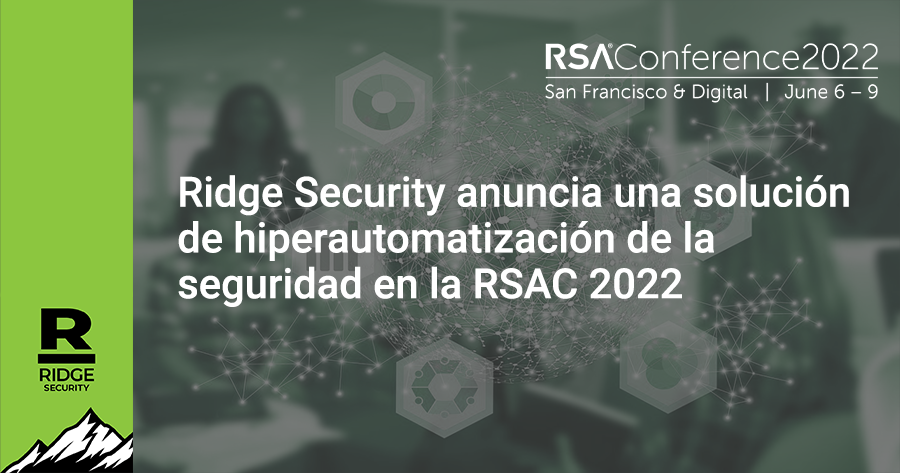 Ridge Security anuncia una solución de hiperautomatización de la seguridad en la RSAC 2022