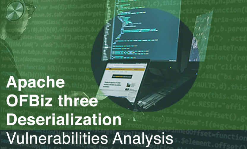 Apache OFBiz three Deserialization Vulnerabilities Analysis (CVE-2021-26295, CVE-2021-29200, CVE-2021-30128)