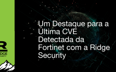 Protegendo Sua Fronteira Digital: Um Foco nas Últimas CVEs da Fortinet Detectadas pela Ridge Security