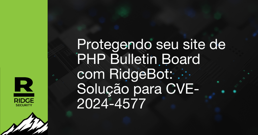 Protegendo seu site de PHP Bulletin Board com RidgeBot: Solução para CVE-2024-4577