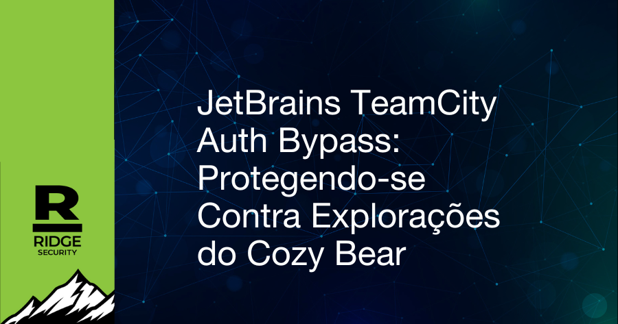 JetBrains TeamCity Auth Bypass: Protegendo-se Contra Explorações do Cozy Bear