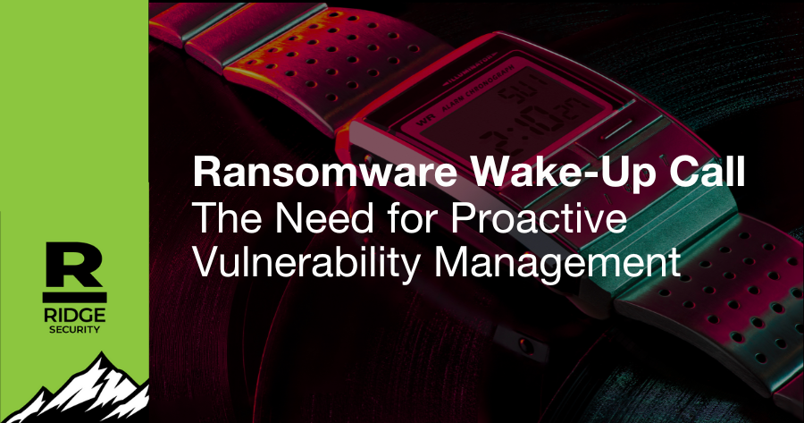 Ransomware Wake-Up Call – The Need for Proactive Vulnerability Management