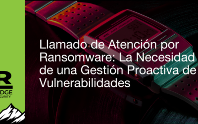 Llamado de Atención por Ransomware – La Necesidad de una Gestión Proactiva de Vulnerabilidades