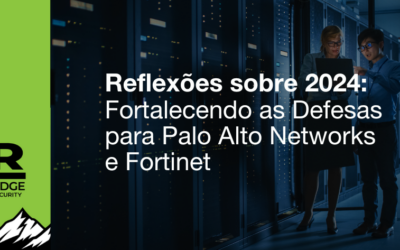 Reflexões sobre 2024: Fortalecendo as Defesas para Palo Alto Networks e Fortinet