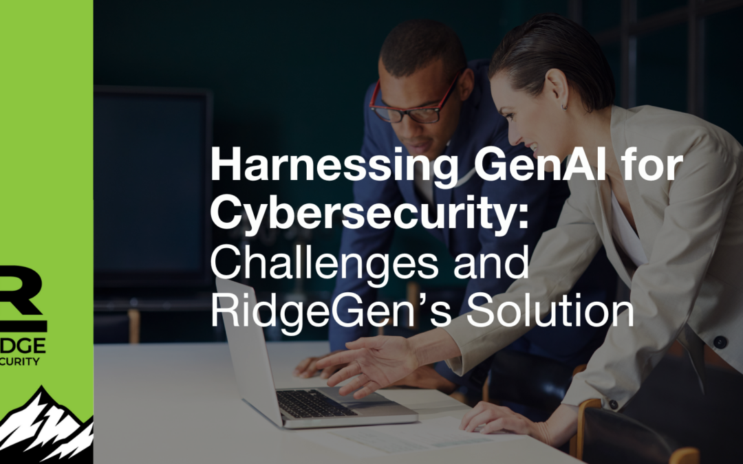 Harnessing GenAI for Cybersecurity: Challenges and RidgeGen’s Solution