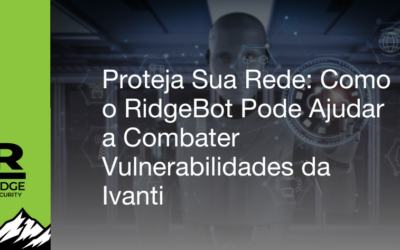 Proteja Sua Rede: Como o RidgeBot Pode Ajudar a Combater Vulnerabilidades da Ivanti