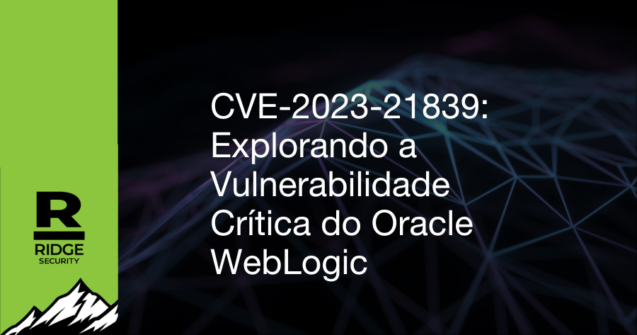 CVE-2023-21839: Explorando a Vulnerabilidade Crítica do Oracle WebLogic