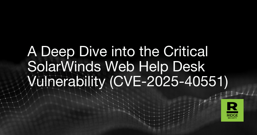 A Deep Dive into the Critical SolarWinds Web Help Desk Vulnerability (CVE-2025-40551)