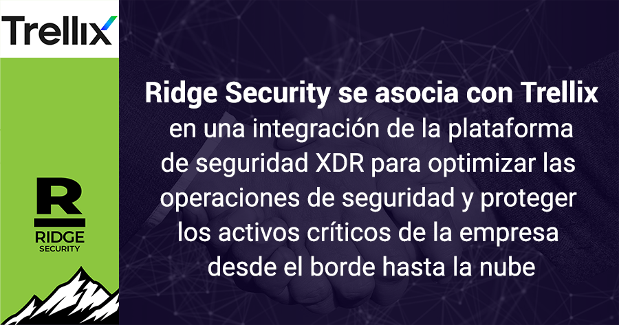 Ridge Security se asocia con Trellix en una integración de la plataforma de seguridad XDR para optimizar las operaciones de seguridad y proteger los activos críticos de la empresa desde el borde hasta la nube