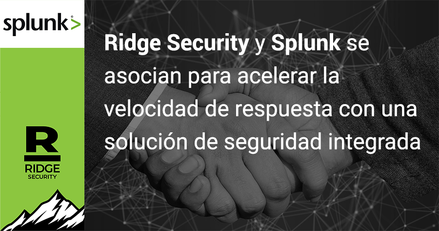 Ridge Security y Splunk se asocian para acelerar la velocidad de respuesta con una solución de seguridad integrada