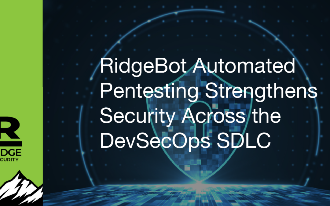 RidgeBot Automated Pentesting Strengthens Security Across the DevSecOps SDLC