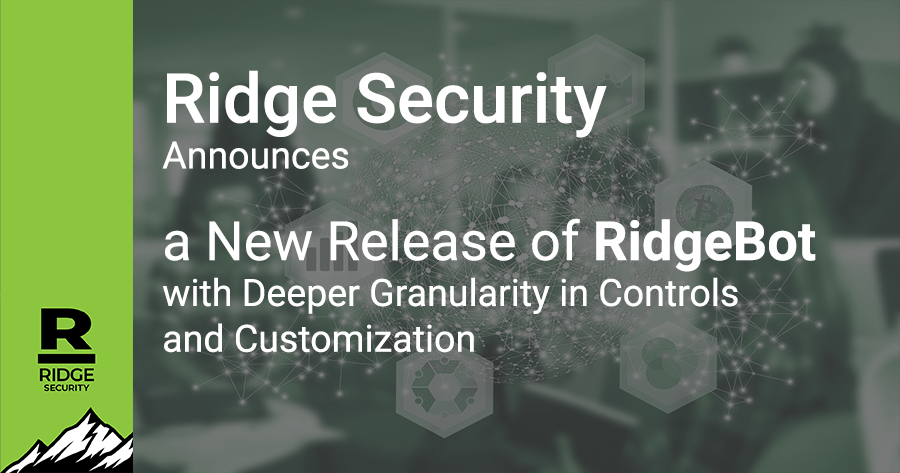 Ridge Security Announces a New Release of RidgeBot with Deeper Granularity in Controls and Customization
