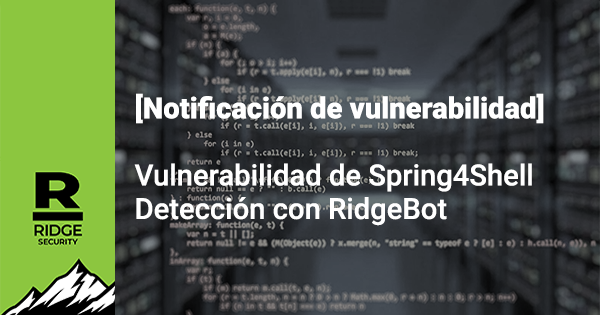 Detección de vulnerabilidades en Spring4Shell con RidgeBot