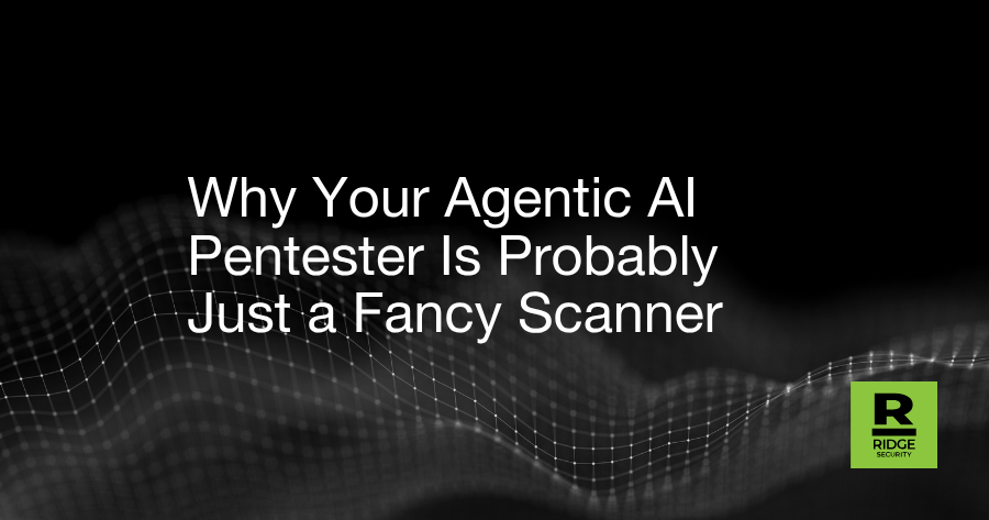 Why Your Agentic AI Pentester Is Probably Just a Fancy Scanner