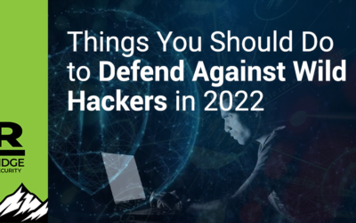 Things you should do to defend against wild hackers in 2022