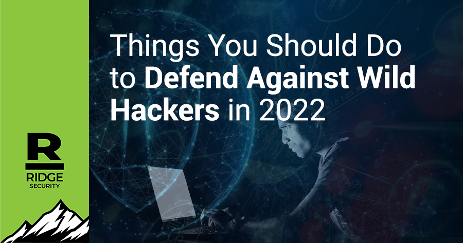 Things you should do to defend against wild hackers in 2022