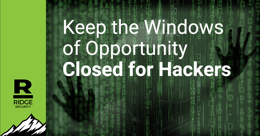 Keep the Windows of Opportunity Closed for Hackers
